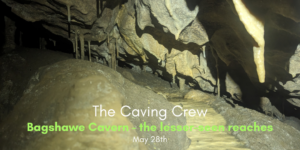 Secret Bagshawe SRT Caving Crew Trip 28/05