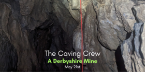SRT trip to a Derbyshire Mine: Caving Crew Trip 21/05