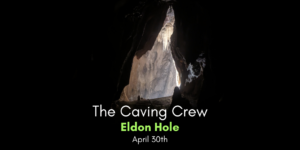 Eldon Hole Caving Crew Trip 30/04